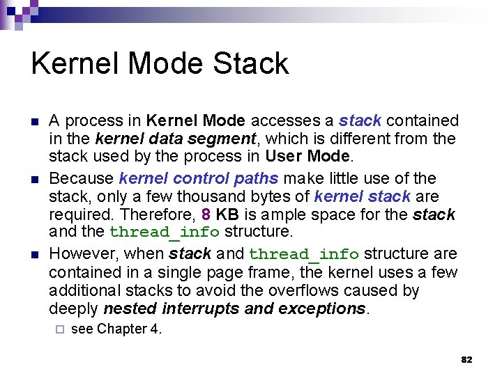 Kernel Mode Stack n n n A process in Kernel Mode accesses a stack