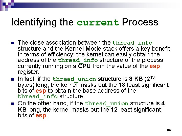 Identifying the current Process n n n The close association between the thread_info structure