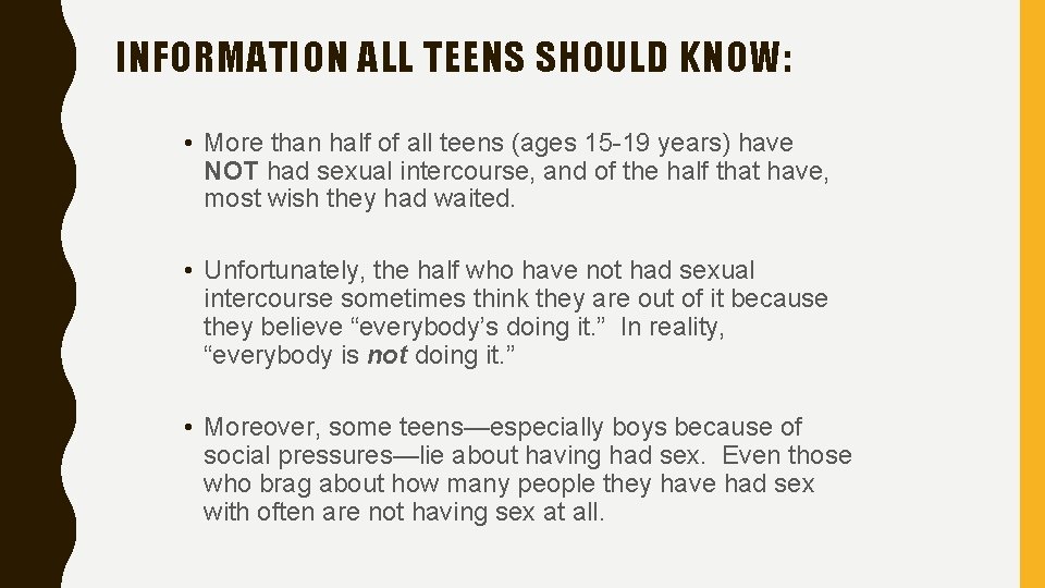 INFORMATION ALL TEENS SHOULD KNOW: • More than half of all teens (ages 15