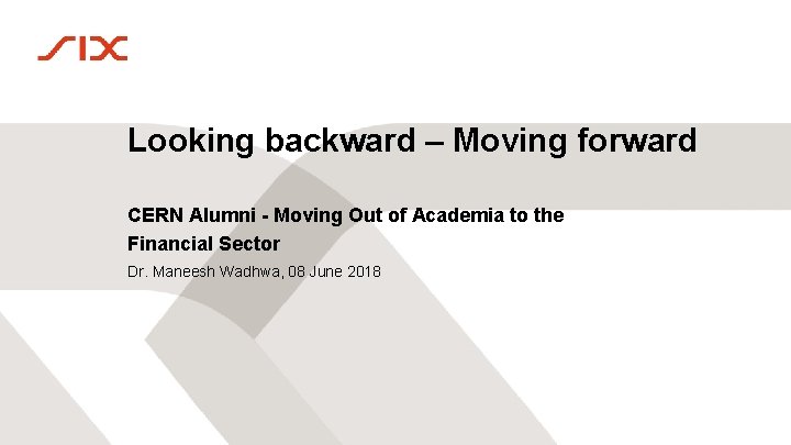 Looking backward – Moving forward CERN Alumni - Moving Out of Academia to the