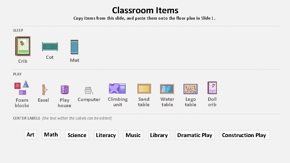 Classroom Items Copy items from this slide, and paste them onto the floor plan
