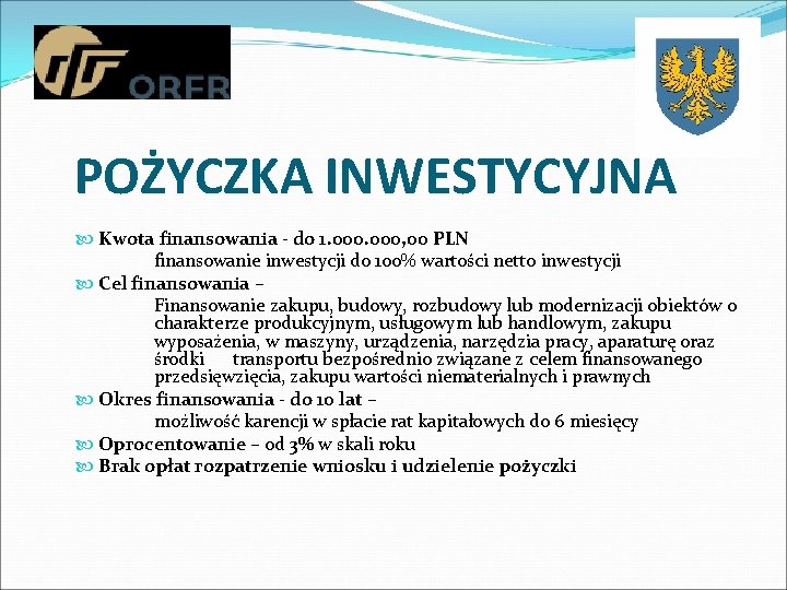 POŻYCZKA INWESTYCYJNA Kwota finansowania - do 1. 000, 00 PLN finansowanie inwestycji do 100%