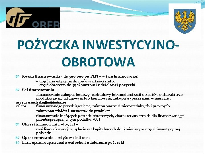 POŻYCZKA INWESTYCYJNOOBROTOWA Kwota finansowania - do 500. 000, 00 PLN – w tym finansowanie: