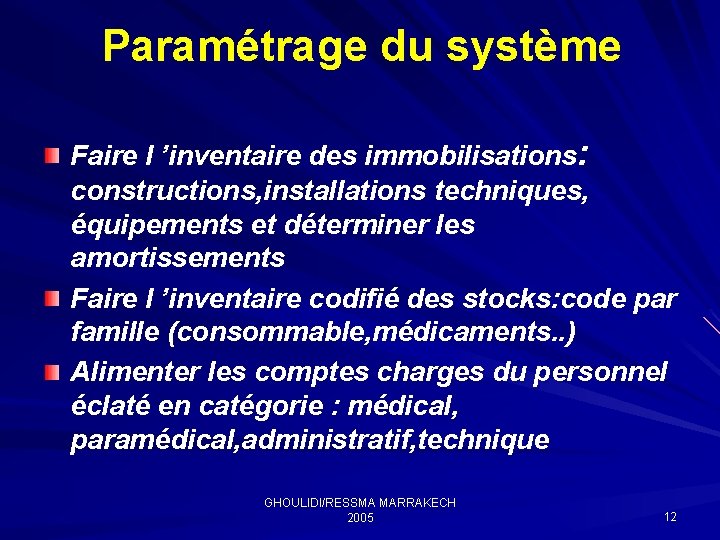 Paramétrage du système Faire l ’inventaire des immobilisations: constructions, installations techniques, équipements et déterminer