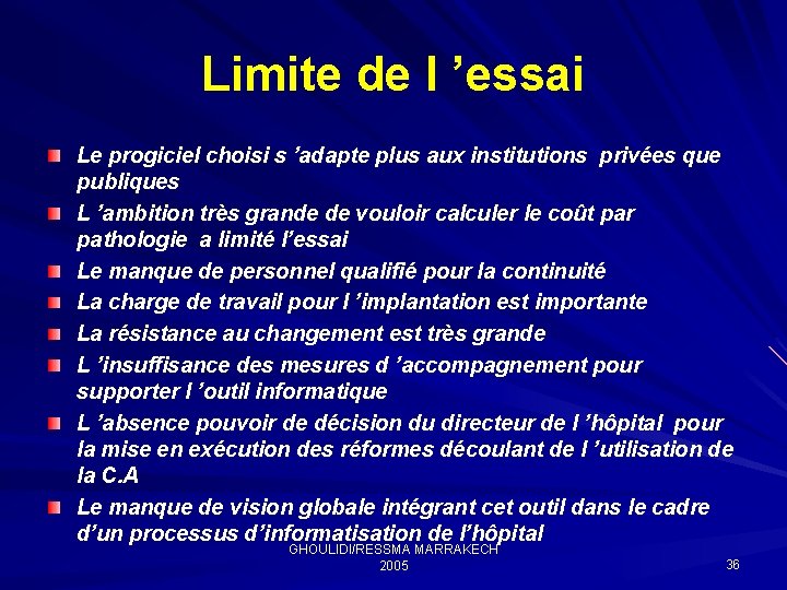 Limite de l ’essai Le progiciel choisi s ’adapte plus aux institutions privées que