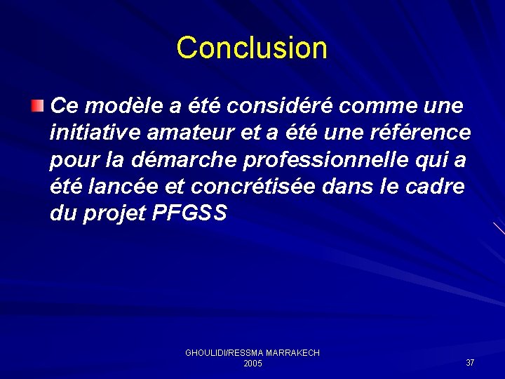 Conclusion Ce modèle a été considéré comme une initiative amateur et a été une