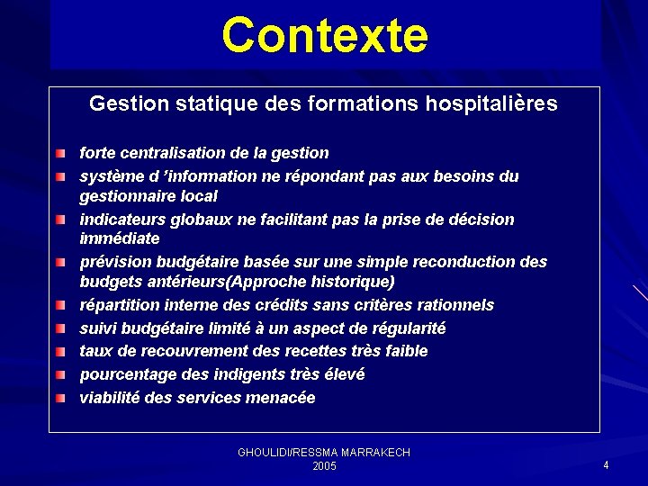 Contexte Gestion statique des formations hospitalières forte centralisation de la gestion système d ’information