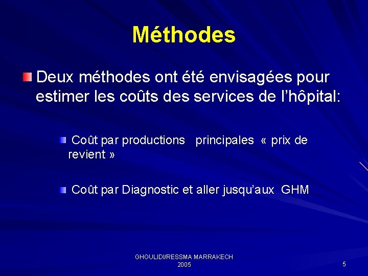 Méthodes Deux méthodes ont été envisagées pour estimer les coûts des services de l’hôpital: