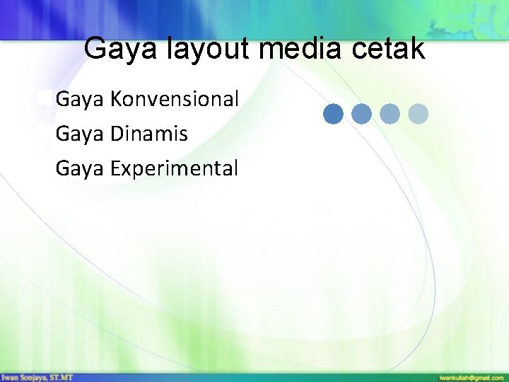 Gaya layout media cetak Gaya Konvensional Gaya Dinamis Gaya Experimental 