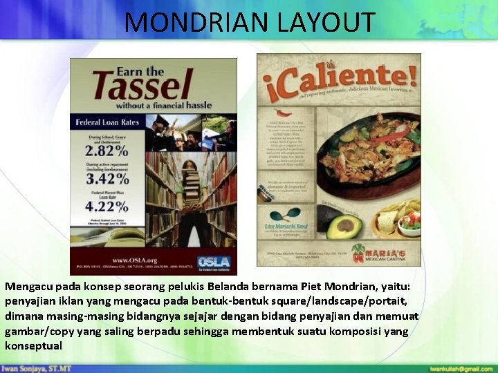 MONDRIAN LAYOUT Mengacu pada konsep seorang pelukis Belanda bernama Piet Mondrian, yaitu: penyajian iklan