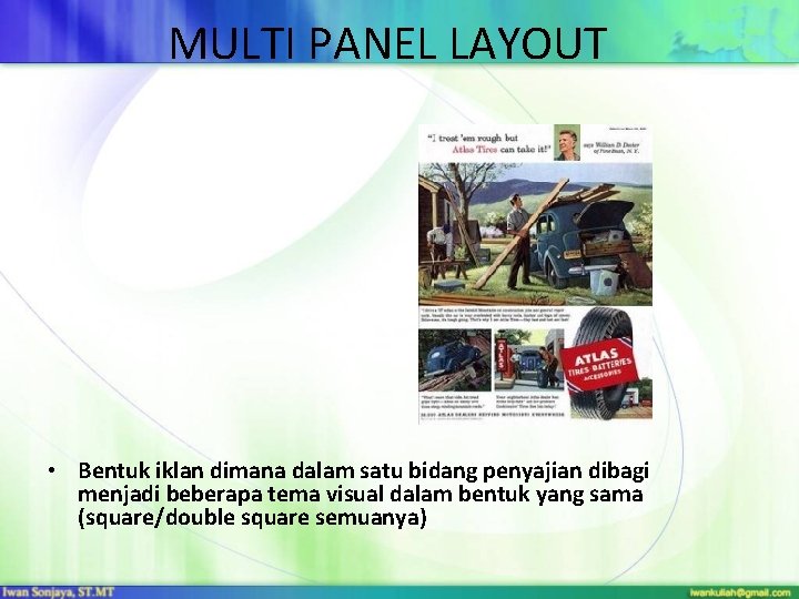 MULTI PANEL LAYOUT • Bentuk iklan dimana dalam satu bidang penyajian dibagi menjadi beberapa