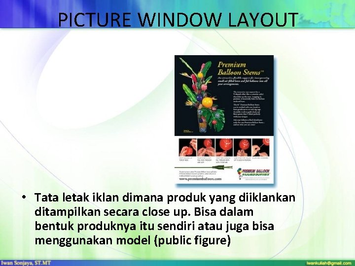 PICTURE WINDOW LAYOUT • Tata letak iklan dimana produk yang diiklankan ditampilkan secara close