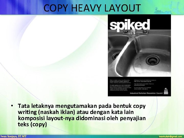 COPY HEAVY LAYOUT • Tata letaknya mengutamakan pada bentuk copy writing (naskah iklan) atau