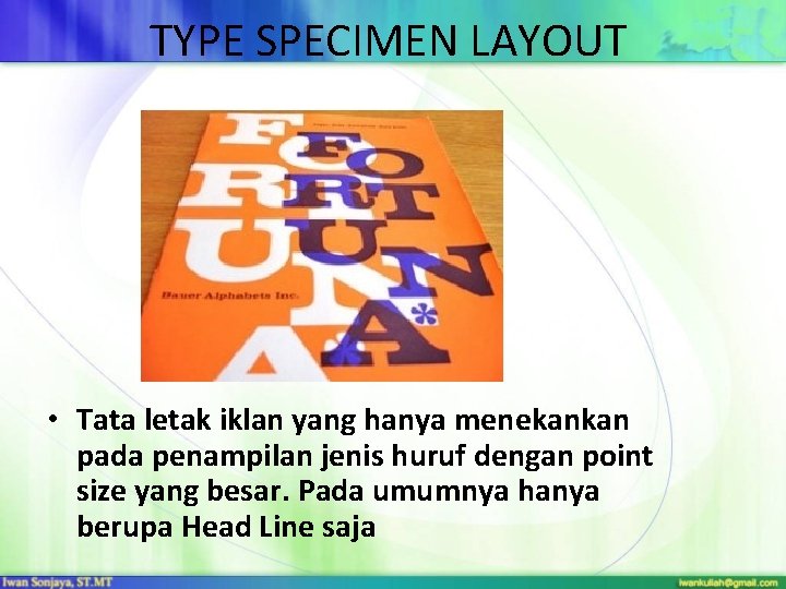 TYPE SPECIMEN LAYOUT • Tata letak iklan yang hanya menekankan pada penampilan jenis huruf