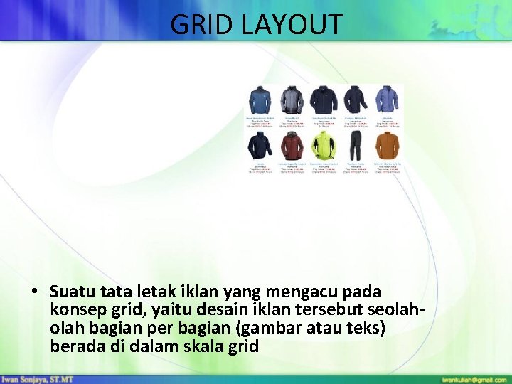 GRID LAYOUT • Suatu tata letak iklan yang mengacu pada konsep grid, yaitu desain