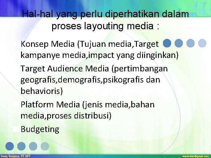 Hal-hal yang perlu diperhatikan dalam proses layouting media : Konsep Media (Tujuan media, Target