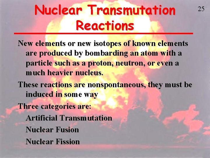 Nuclear Transmutation Reactions New elements or new isotopes of known elements are produced by