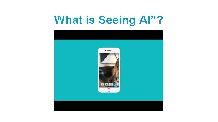 What is Seeing AI”? 