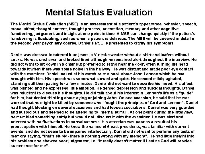 Mental Status Evaluation The Mental Status Evaluation (MSE) is an assessment of a patient’s