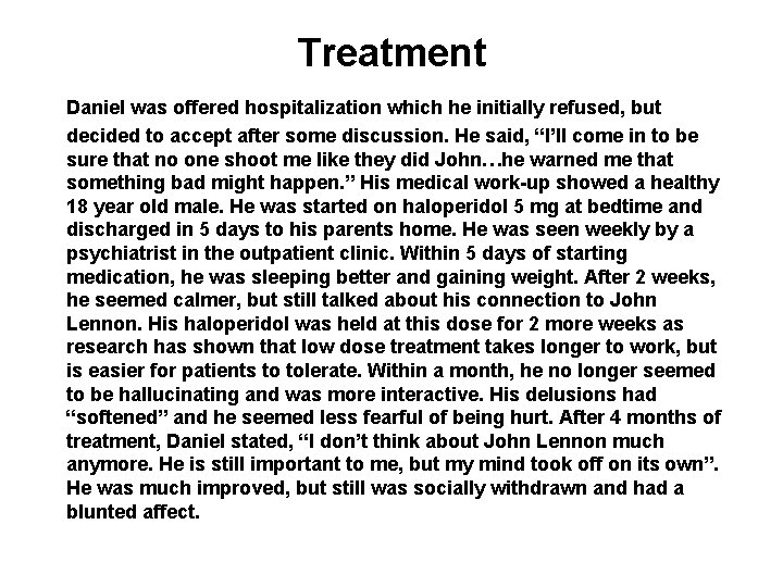 Treatment Daniel was offered hospitalization which he initially refused, but decided to accept after