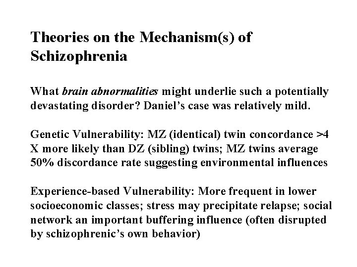 Theories on the Mechanism(s) of Schizophrenia What brain abnormalities might underlie such a potentially