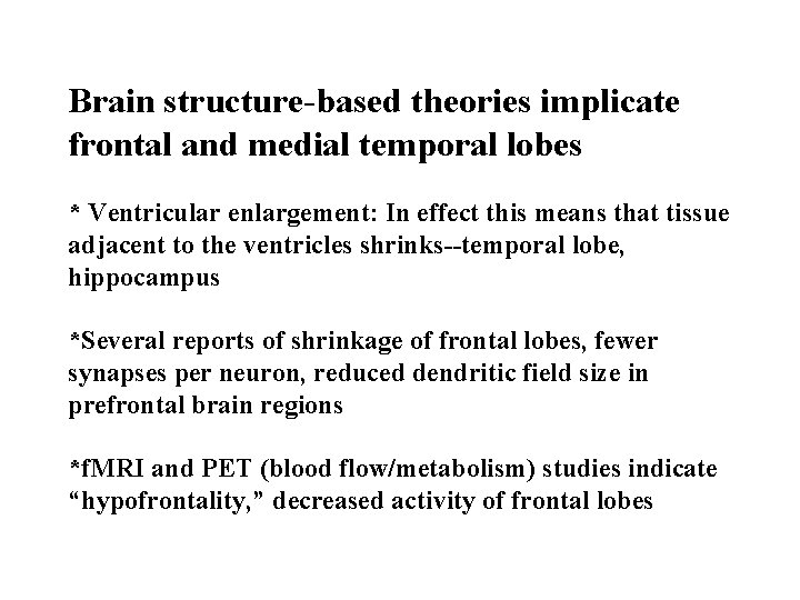 Brain structure-based theories implicate frontal and medial temporal lobes * Ventricular enlargement: In effect