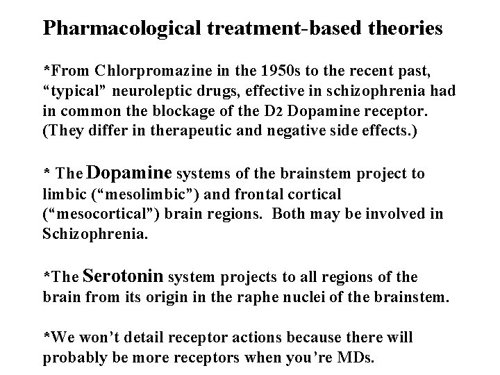 Pharmacological treatment-based theories *From Chlorpromazine in the 1950 s to the recent past, “typical”