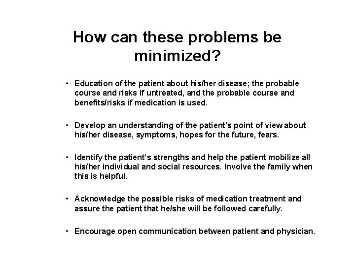 How can these problems be minimized? • Education of the patient about his/her disease;