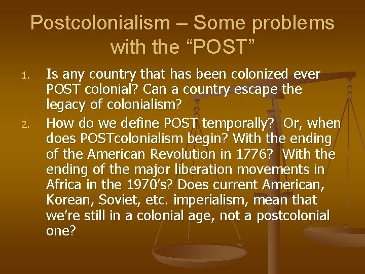 Postcolonialism – Some problems with the “POST” 1. 2. Is any country that has