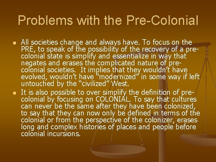 Problems with the Pre-Colonial n n All societies change and always have. To focus