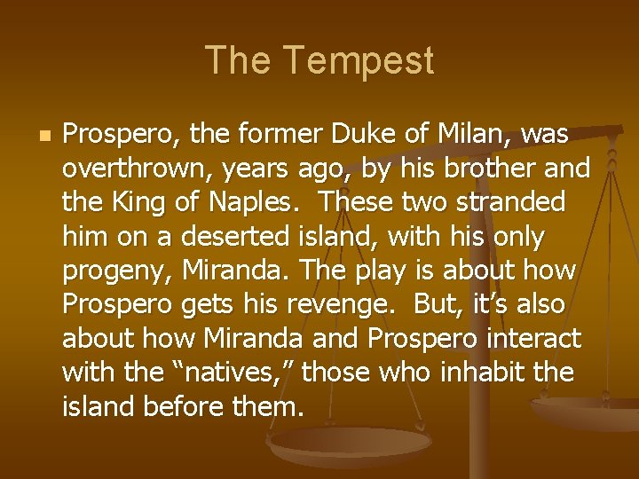 The Tempest n Prospero, the former Duke of Milan, was overthrown, years ago, by