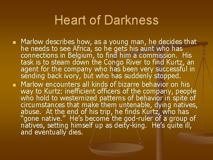 Heart of Darkness n n Marlow describes how, as a young man, he decides