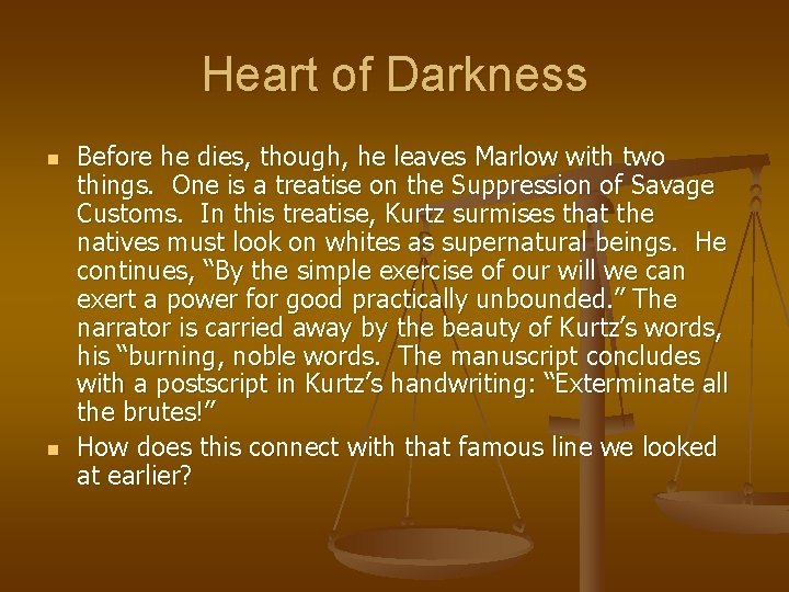 Heart of Darkness n n Before he dies, though, he leaves Marlow with two