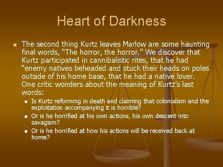 Heart of Darkness n The second thing Kurtz leaves Marlow are some haunting final