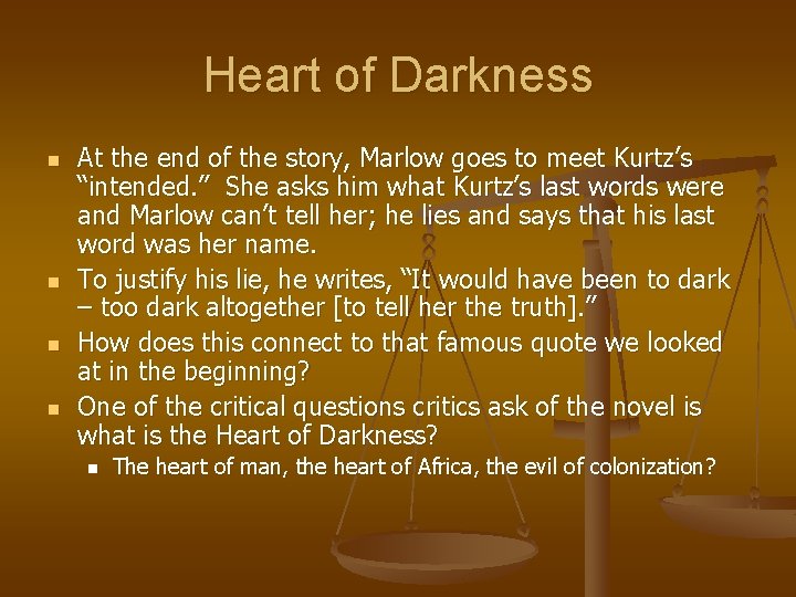 Heart of Darkness n n At the end of the story, Marlow goes to