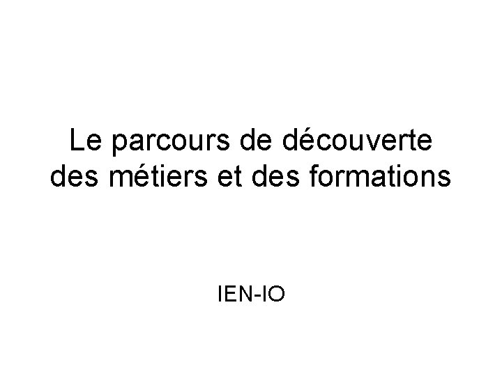 Le parcours de dcouverte des mtiers et des