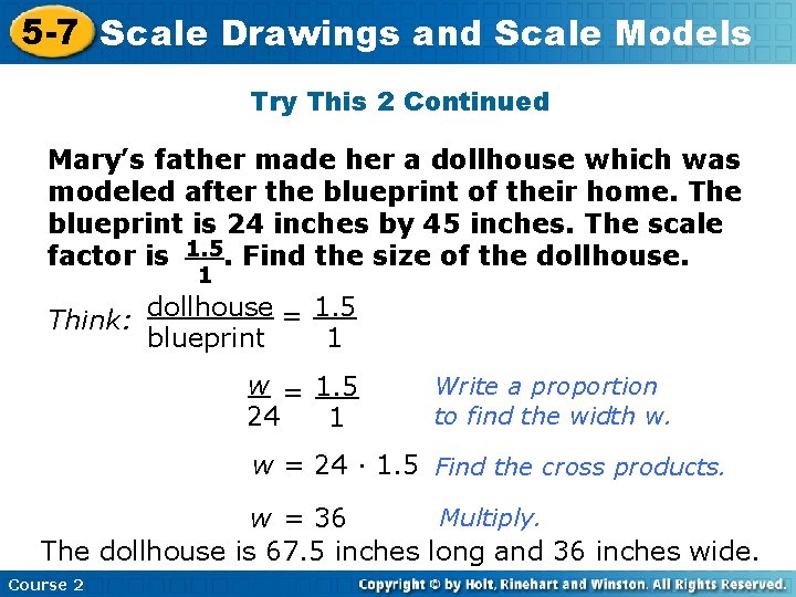 5 -7 Scale Drawings and Scale Models Try This 2 Continued Mary’s father made