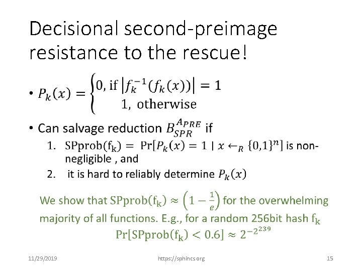 Decisional second-preimage resistance to the rescue! • 11/29/2019 https: //sphincs. org 15 