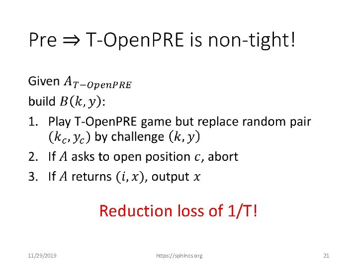  • Reduction loss of 1/T! 11/29/2019 https: //sphincs. org 21 