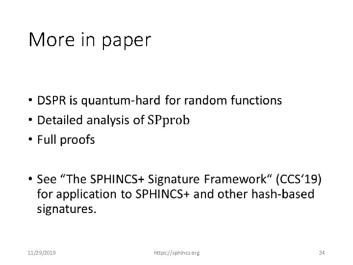 More in paper • 11/29/2019 https: //sphincs. org 24 