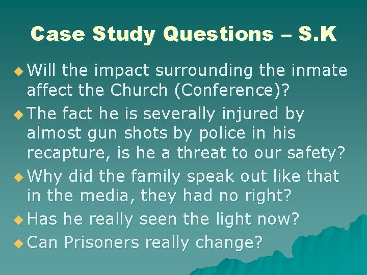 Case Study Questions – S. K u Will the impact surrounding the inmate affect