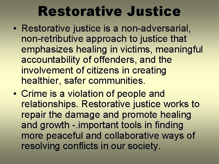 Restorative Justice • Restorative justice is a non-adversarial, non-retributive approach to justice that emphasizes