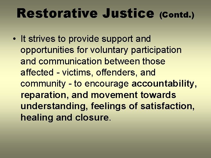 Restorative Justice (Contd. ) • It strives to provide support and opportunities for voluntary