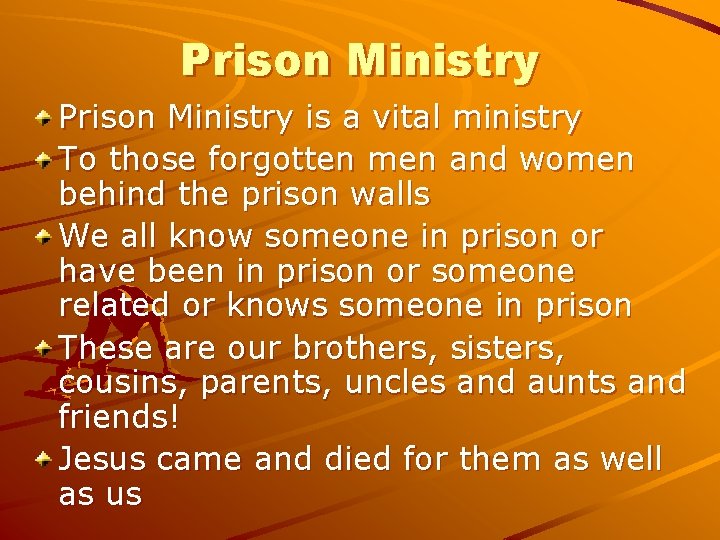 Prison Ministry is a vital ministry To those forgotten men and women behind the