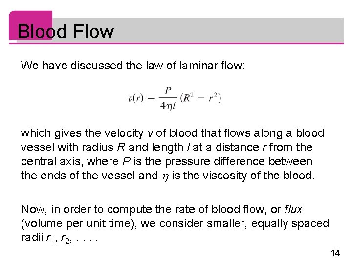 Blood Flow We have discussed the law of laminar flow: which gives the velocity