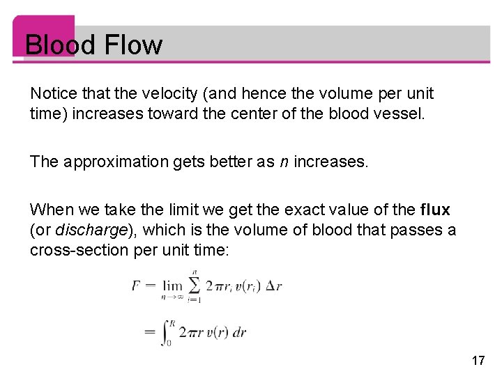 Blood Flow Notice that the velocity (and hence the volume per unit time) increases