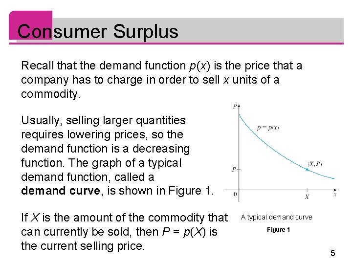 Consumer Surplus Recall that the demand function p (x) is the price that a