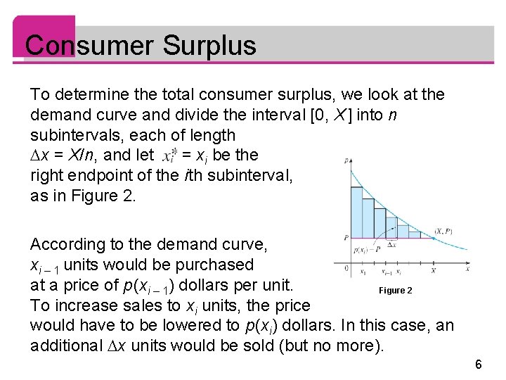 Consumer Surplus To determine the total consumer surplus, we look at the demand curve