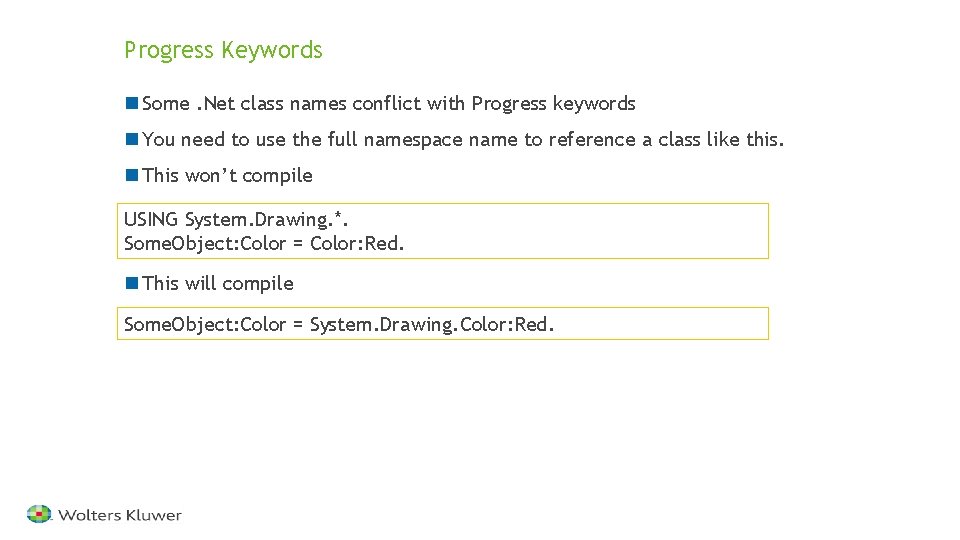 Progress Keywords n Some. Net class names conflict with Progress keywords n You need