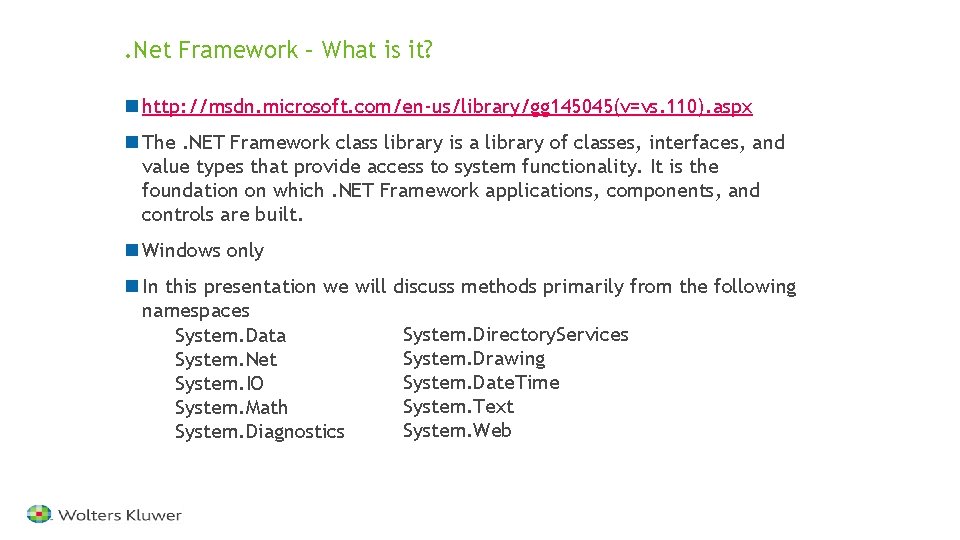 . Net Framework – What is it? n http: //msdn. microsoft. com/en-us/library/gg 145045(v=vs. 110).